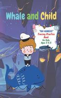 FUN NUMBERS Tracing Practice Book: Activity Book for Kids, Ages 3 to 5, 8.5 x 11 inches, Quiet Time for You and Fun for Kids, Soft Cover(25 Whale and Child)