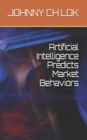 Artificial Intelligence Predicts Market Behaviors: (Robotic Social Influence)