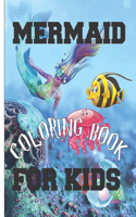 Mermaid Coloring Book For Kids: Mermaid Coloring Book: Mermaid Coloring Book For Girls, Mermaid Coloring Book For Boys, Mermaid Coloring Book For Teens, Mermaid Coloring Book For A