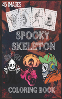 Spooky skeleton coloring book: Scary skeleton coloring book for Halloween With Scary skeletons, Creepy Scenes and Much More, 90 Unique Single-Sided Coloring Pages, 8x10 inches