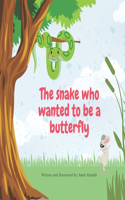 The Snake Who Wanted To Be A Butterfly: (The Gentle Snake)