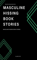 Masculine hissing book stories