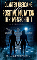 Quanten Übergang oder positive Mutation der Menschheit