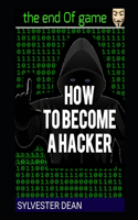 How to Become a Hacker: complete ultimate guide that exposed hacking, were to start what to read, what to learn, and were to find the needed