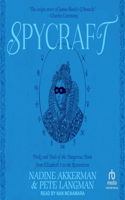 Spycraft: Tricks and Tools of the Dangerous Trade from Elizabeth I to the Restoration