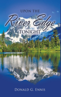 Upon the River Edge Tonight