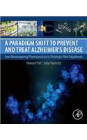 Paradigm Shift to Prevent and Treat Alzheimer's Disease