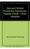 Harcourt School Publishers Signatures: Reader Grade 1 Alien Vacation