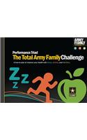 Performance Triad, the Total Army Family Challenge: A How-To Plan to Improve Your Health with Sleep, Activity, and Nutrition: A How-To Plan to Improve Your Health with Sleep, Activity, and Nutrition