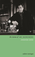 The Cinema of Aki Kaurismaki: Contrarian Stories