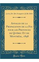 Annales de la Propagation de la Foi Pour Les Provinces de Quï¿½bec Et de Montrï¿½al, 1898 (Classic Reprint)