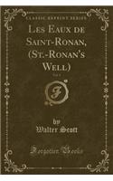 Les Eaux de Saint-Ronan, (St.-Ronan's Well), Vol. 1 (Classic Reprint)