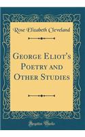 George Eliot's Poetry and Other Studies (Classic Reprint)