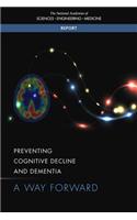 Preventing Cognitive Decline and Dementia: A Way Forward