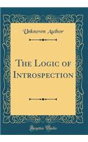 The Logic of Introspection (Classic Reprint)