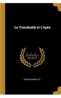 Le Tomahahk et L'épée