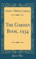 The Garden Book, 1934 (Classic Reprint)