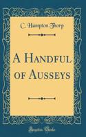 A Handful of Ausseys (Classic Reprint)