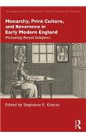 Monarchy, Print Culture, and Reverence in Early Modern England