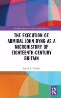 Execution of Admiral John Byng as a Microhistory of Eighteenth-Century Britain