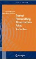Thermal Processes Using Attosecond Laser Pulses: When Time Matters