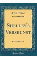 Shelley's Verskunst (Classic Reprint)