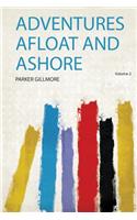 Adventures Afloat and Ashore: Volume 2