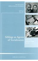 Siblings as Agents of Socialization: New Directions for Child and Adolescent Development, Number 126