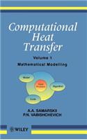 Computational Heat Transfer, Volume 1