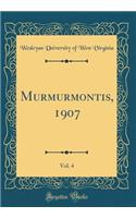 Murmurmontis, 1907, Vol. 4 (Classic Reprint)