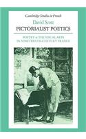 Pictorialist Poetics: Poetry and the Visual Arts in Nineteenth-Century France(Series Number 21 Cambridge Studies in French)