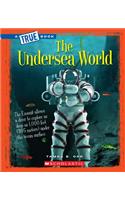 Undersea World (a True Book: Greatest Discoveries and Discoverers)