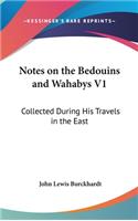 Notes on the Bedouins and Wahabys V1: Collected During His Travels in the East(English)