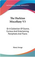The Harleian Miscellany V3: Or A Collection Of Scarce, Curious And Entertaining Pamphlets And Tracts