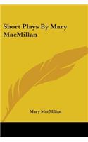 Short Plays By Mary MacMillan
