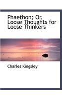 Phaethon; Or, Loose Thoughts for Loose Thinkers: (English)