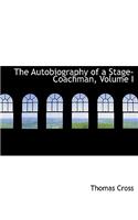 The Autobiography of a Stage-Coachman, Volume I: (English)
