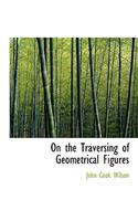 On the Traversing of Geometrical Figures