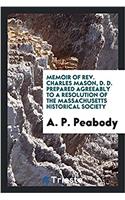Memoir of Rev. Charles Mason, D. D. Prepared Agreeably to a Resolution of the Massachusetts Historical Society