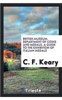 British Museum. Department of Coins and Medals. A Guide to the Exhibition of Italian Medals