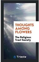 Thoughts Among Flowers