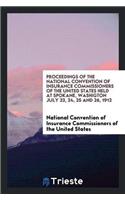 Proceedings of the National Convention of Insurance Commissioners of the United States Held at Spokane, Washigton July 23, 24, 25 and 26, 1912