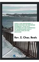 China and the Boxers. a Short History of the Boxer Outbreak, with Two Chapters on the Sufferings of Missionaries and a Closing One on the Outlook
