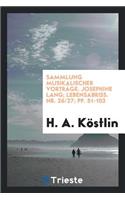 Sammlung Musikalischer VortrÃ¤ge. Josephine Lang; Lebensabriss. Nr. 26/27; Pp. 51-103