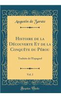 Histoire de la DÃ©couverte Et de la ConquÃªte Du PÃ©rou, Vol. 2: Traduite de l'Espagnol (Classic Reprint)