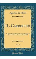 Il Carroccio, Vol. 9: The Italian Review; Rivista Di Coltura Propaganda E Difesa Italiana in America; Marzo, 1919 (Classic Reprint)