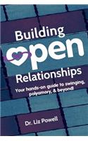 Building Open Relationships: Your hands on guide to swinging, polyamory, and beyond!