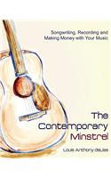 The Contemporary Minstrel: Songwriting, Recording and Making Money with Your Music