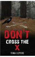 Don't Cross the X