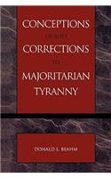 Conceptions of and Corrections to Majoritarian Tyranny